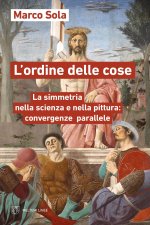 ordine delle cose. La simmetria nella scienza e nella pittura: convergenze parallele