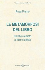 metamorfosi del libro. Dal libro miniato al libro d'artista