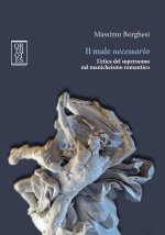male necessario. L'etica del superuomo nel manicheismo romantico