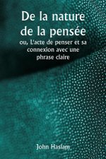 De la nature de la pensée  ou, L'acte de penser et sa connexion avec une phrase claire
