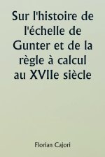 Sur l'histoire de l'échelle de Gunter et de la r?gle ? calcul au XVIIe si?cle