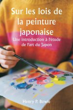 Sur les lois de la peinture japonaise  Une introduction ? l'étude de l'art du Japon