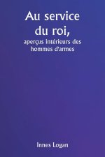 Au service du roi,  aperçus intérieurs des hommes d'armes