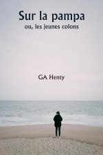 Sur la pampa  ou, les jeunes colons