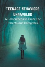 Teenage Behaviors Unraveled