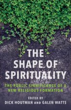 The Shape of Spirituality – The Public Significance of a New Religious Formation