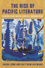 The Rise of Pacific Literature – Decolonization, Radical Campuses, and Modernism