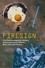 Firesign – The Electromagnetic History of Everything as Told on Nine Comedy Albums