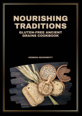Nourishing Traditions - Gluten-Free Ancient Grains Cookbook (Minto Hornblower)()
