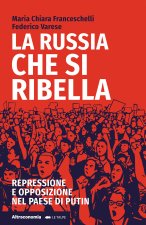 Russia che si ribella. Repressione e opposizione nel Paese di Putin