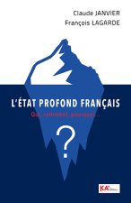 L'Etat profond franCais Qui, comment, pourquoi  ?
