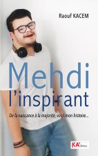 Mehdi l'inspirant De la naissance A la majoritE, voici mon histoire
