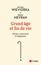 Grand âge et fin de vie - Éthique, citoyenneté et engagement