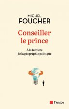 Conseiller le prince - À la lumière de la géographie politiq