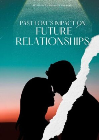 Past Love's Impact on Future Relationships