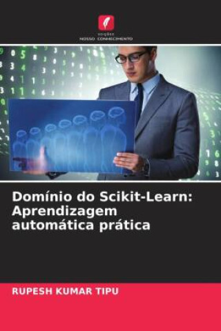 Domínio do Scikit-Learn: Aprendizagem automática prática