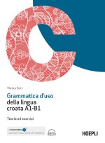 Grammatica d'uso della lingua croata A1-B1. Teoria ed esercizi