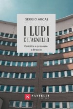 lupi e l'agnello. Omicidio e processo a Brescia