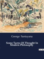 SOME TURNS OF THOUGHT IN MODERN PHILOSOP