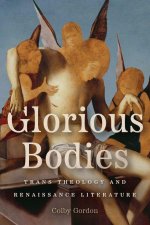 Glorious Bodies – Trans Theology and Renaissance Literature