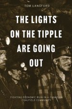 The Lights on the Tipple Are Going Out – Fighting Economic Ruin in a Canadian Coalfield Community