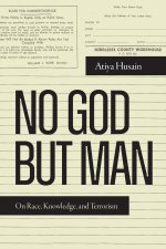 No God but Man – On Race, Knowledge, and Terrorism