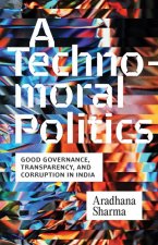 A Technomoral Politics – Good Governance, Transparency, and Corruption in India
