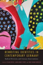 Rewriting Identities in Contemporary Germany – Radical Diversity and Literary Interventions
