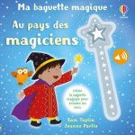 Au pays des magiciens - Ma baguette magique - dès 3 ans
