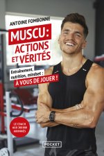 Muscu : actions et vérités - Entraînement, nutrition, mindset, à vous de jouer !