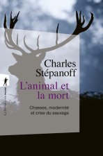 L'animal et la mort - Chasse, modernité et crise du sauvage