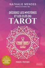 Décodez les mystères et les clés du Tarot - Manuel pratique pour mieux comprendre les arcanes majeurs
