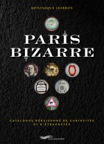 Paris bizarre - Catalogue déraisonné de curiosités et d¿étrangetés