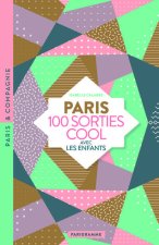100 sorties cool avec les enfants - Musées rigolos, jardins dépaysants, balades insolites, tout Paris à découvrir en s'amusant