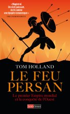 Le feu persan - le premier Empire mondiale et la conquêtes de l'ouest