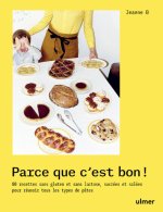 Parce que c'est bon ! - Réussir tous les types de pâte avec les farines sans gluten