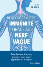 Renforcez votre immunité grâce au nerf vague - Pour diminuer le stress, améliorer votre santé et éviter les maladies chroniques