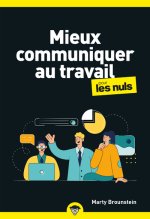 Mieux communiquer au travail pour les Nuls, poche, 2e éd