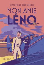 Mon amie Léno - Histoire de l'aviatrice Hélène Boucher