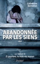Abandonnée par les siens - Une histoire vraie