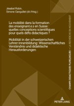 La mobilité dans la formation des enseignant.e.s en Suisse : quelles conceptions scientifiques pour quels défis didactiques ? / Mobilität in der schwe