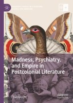 Madness, Psychiatry, and Empire in Postcolonial Literature