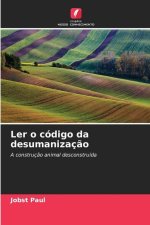 Ler o código da desumanização