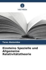 Einsteins Spezielle und Allgemeine Relativitätstheorie