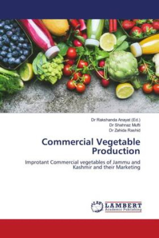 Commercial Vegetable Production (Dr Shahnaz Mufti,Dr Zahida Rashid,Dr Rakshanda Anayat)(Miękka)