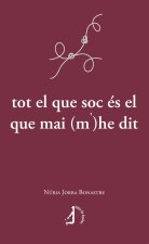 tot el que soc és el que mai (m')he dit
