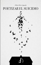 Poetizar el suicidio
