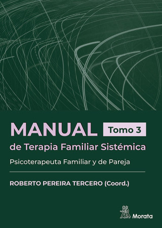 MANUAL DE TERAPIA FAMILIAR SISTEMICA. PSICOTERAPEUTA FAMILIAR Y DE PAREJA.. TOMO