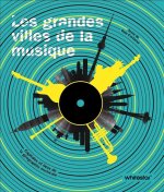 Les grandes villes de la musique - Capitales et lieux de la géographie musicale