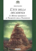 età della decadenza. Il mondo moderno e il tramonto della tradizione